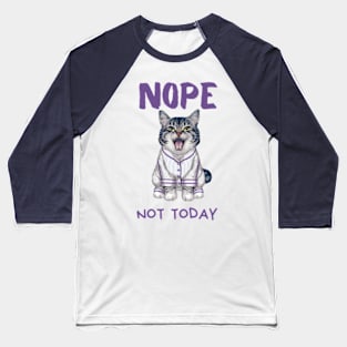 Sleepy Cat in Pajamas Nope Not Today Baseball T-Shirt